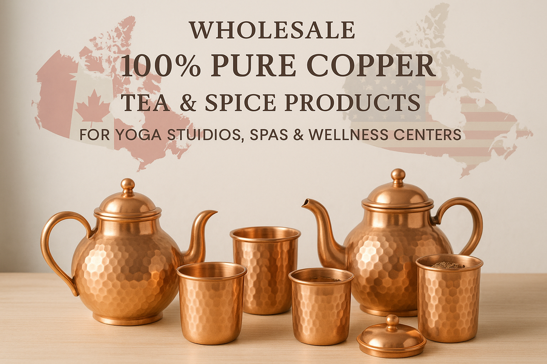 Wholesale 100% Pure Copper, Tea and Spice Products for Yoga Studios, Spas, and Wellness Centers in the USA